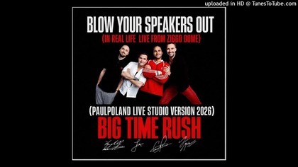 BIG TIME RUSH - Blow Your Speakers Out (LIVE FROM ZIGGO DOME) (PaulPoland Live Studio Version 2026)