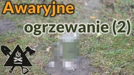Najprostsze awaryjne ogrzewanie (ale niespecjalnie wygodne!)