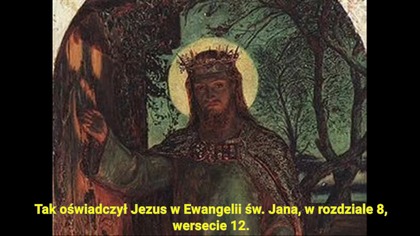 Prawdziwy pow&oacute;d, dla kt&oacute;rego Jezus jest Światłością Świata