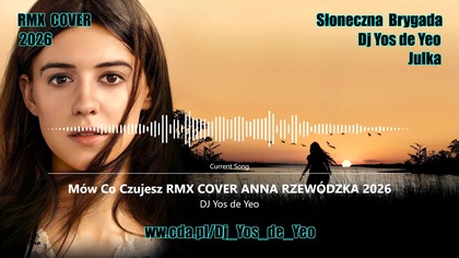 Julka & Dj Yos de Yeo - M&oacute;w Co Czujesz RMX COVER ANIA RZEW&Oacute;DZKA 2026