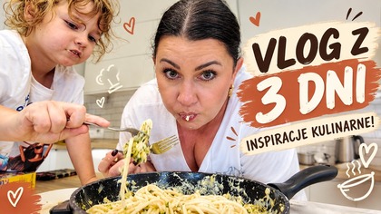 VLOG Z KILKU DNI! INSPIRACJE KULINARNE!
