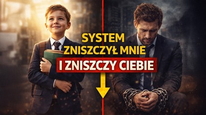 System edukacji ZNISZCZYŁ MNIE i zniszczy Ciebie (prawda 2026)