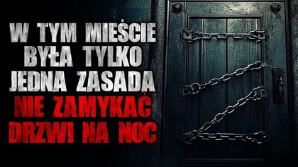 W tym mieście była tylko jedna zasada - nie zamykać drzwi na noc | Creepypasta Horror z lektorem