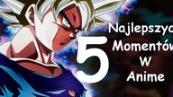 Top 5 najlepszych momentów w anime