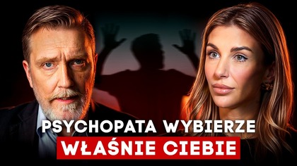 PSYCHOPATA nie wybiera przypadkowo! Sprawdź czy jesteś celem.