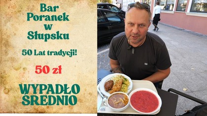 Słupsk - Bar Poranek spodziewałem się czegoś lepszego - czegoś co mnie zaskoczy / Oddaszfartucha