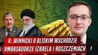 Robert Winnicki o Bliskim Wschodzie, ambasadorze Izraela i roszczeniach żydowskich