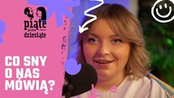 Co sny o nas mówią? | Piąte przez dziesiąte #30