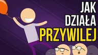 Jak przywilej działa na ludzi?