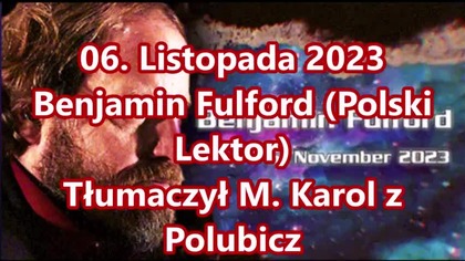 06.  Listopada 2023 Benjamin Fulford (Polski Lektor)