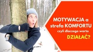 MOTYWACJA a strefa KOMFORTU czyli dlaczego warto DZIAŁAĆ? SpecBabka