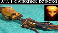 Humanoid z Atakamy i Gwiezdne Dziecko - Analiza Historii