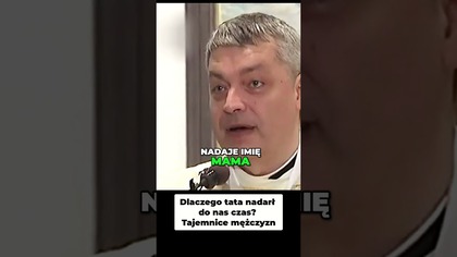 Dlaczego Tata Nadarł Do Nas Czas Tajemnice Mężczyzn ks Piotr Pawlukiewicz
