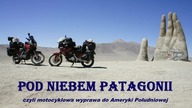 South America Motorcycle Expedition - Pod niebem Patagonii