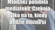 Młodzież polubiła mediatekę.  Czekają tylko na to, kiedy będzie można się w niej napić