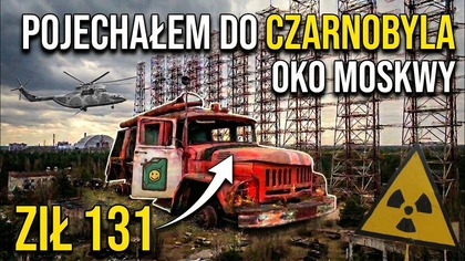 Pojechałem do CZARNOBYLA Odc. 1/2 Oko Moskwy, Straż Pożarna Ził 131, Opuszczone Kombajny