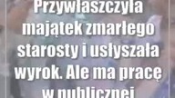 Przywłaszczyła majątek zmarłego starosty i usłyszała wyrok.  Ale ma pracę w publ...