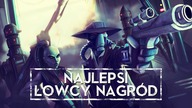 15 NAJLEPSZYCH ŁOWCÓW NAGRÓD [HOLOCRON]