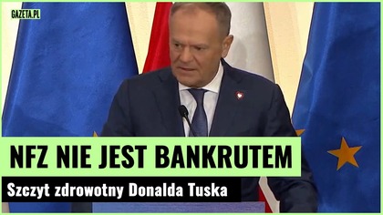 Donald Tusk o zdrowiu Polaków NFZ nie jest bankrutem | Gazeta.pl