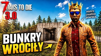 7 Days To Die 3. 0 | Bunkry wróciły i są totalnie OP