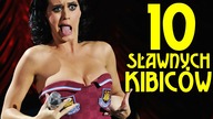 10 POPULARNYCH KIBICÓW PIŁKARSKICH