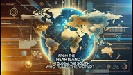 From the Heartland to the Global South Who Rules the World