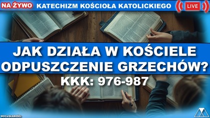 JAK DZIAŁA W KOŚCIELE ODPUSZCZENIE GRZECHÓW? /SensacjeKatechizmuKK/