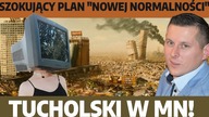 Szokujący plan Nowej Normalności! Świat ma się zamienić w globalne więzienie? Tucholski w MN!