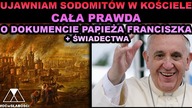 UJAWNIAM SODOMITÓW W KOŚCIELE.  CAŁA PRAWDA O DOKUMENCIE PAPIEŻA FRANCISZKA + ŚWIADECTWA