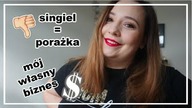 Bycie singlem to porazka i moj własny biznes