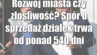 Rozwój miasta czy złośliwość? Spór o sprzedaż działek trwa od ponad 540 dni
