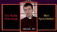 Czy każdy potrzebuje mieć Spowiednika? | Odcinek 19