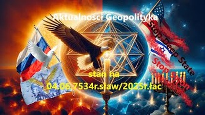Aktualności Geopolityka stan na 04. 06. 7534r. sław/2025r. łac.