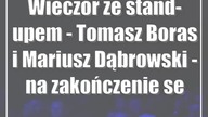 Wieczór ze stand-upem - Tomasz Boras i Mariusz Dąbrowski - na zakończenie sezonu w Zgrzycie