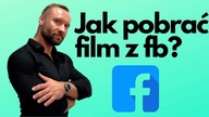 Jak pobrać film z fb? Proste i SZYBKIE metody na ściąganie
