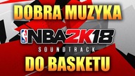 NBA 2K18 SOUNDTRACK  dobra muzyka pod basket!