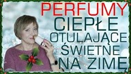  PERFUMY  REWELACYJNE NA ZIMĘ - SŁODKIE, OTULAJĄCE, UMILAJĄCE CHŁODNE DNI W RÓŻNYCH CENACH.