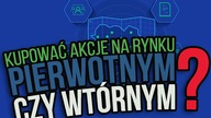 Czym jest rynek pierwotny i rynek wtórny akcji? #6