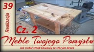 Stolik kawowy ze starych desek Cz. 2 / Coffee table with old boards