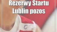 Rezerwy Startu Lublin pozostają w grze o najlepszą ósemkę