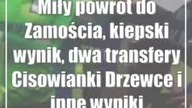 Miły powrót do Zamościa, kiepski wynik, dwa transfery Cisowianki Drzewce i inne wyn...
