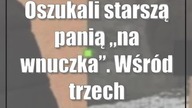 Oszukali starszą panią na wnuczka.  Wśród trzech zatrzymanych 15-latek