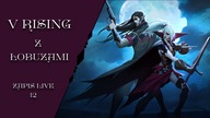 8. 11. 2024 -  AL: V rising z Łobuzami - sezon 2  12