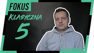 FOKUS - KLASYCZNA PIĄTKA #9