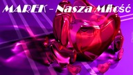 MAREK - Nasza Miłość(OFFICIAL AUDIO)