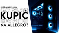 Czy warto kupić komputer na Allegro?