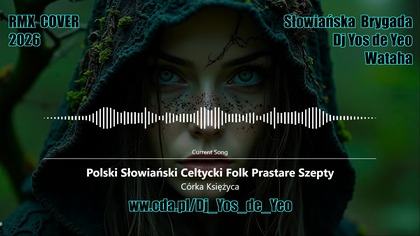 C&oacute;rka Księżyca - Hymn Wygnanych Polski Słowiański Celtycki Prastare Szepty Słowiańska Brygada Dj Yos de Yeo & Wataha