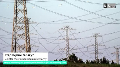 Prąd będzie tańszy? Minister energii zapowiada niższe taryfy [KS Meteo & Business]