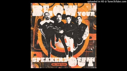 Big Time Rush - Blow Your Speakers Out (Re-Recorded Fitered Vocals)