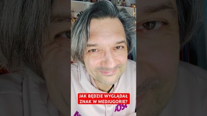 JAK BĘDZIE WYGLĄDAŁ ZNAK W MEDJUGORIE? 